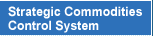 Strategic Commodities Control System