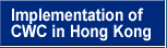 Implementation of CWC in Hong Kong